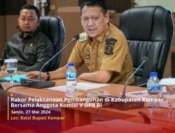 Penjabat Bupati Gelar Rapat Koordinasi Pelaksanaan Pembangunan di Kabupaten Kampar Bersama Anggota Komisi V DPR RI dan Para Kepala Balai Kementerian Terkait di Provinsi Riau